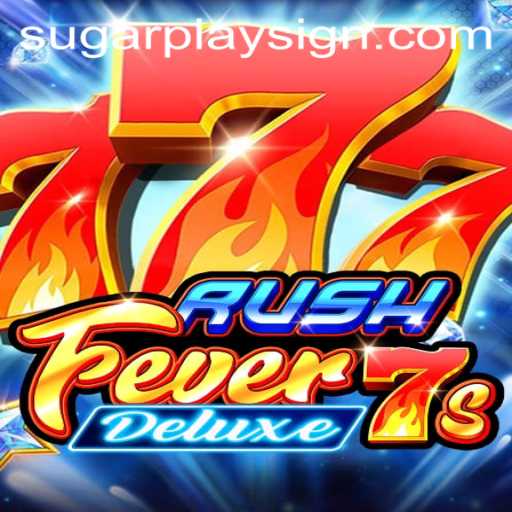 Experience the Thrill of RushFever7sDeluxe on SugarPlay